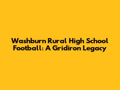 Washburn Rural High School Football: A Gridiron Legacy