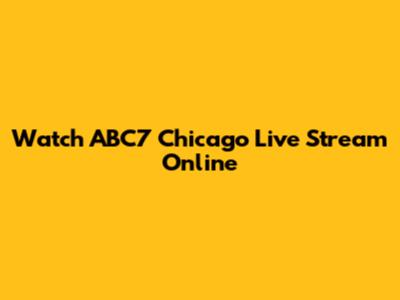 Watch ABC7 Chicago Live Stream Online