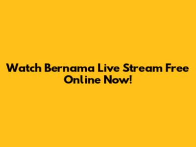 Watch Bernama Live Stream Free Online Now!