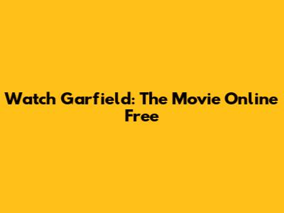 Watch Garfield: The Movie Online Free
