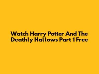 Watch Harry Potter And The Deathly Hallows Part 1 Free