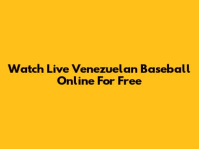 Watch Live Venezuelan Baseball Online For Free