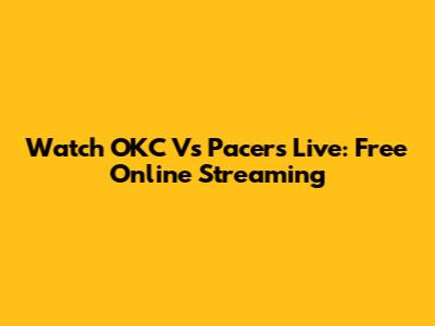 Watch OKC Vs Pacers Live: Free Online Streaming