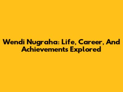 Wendi Nugraha: Life, Career, And Achievements Explored