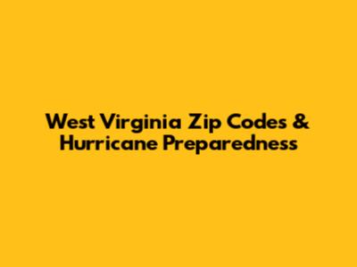 West Virginia Zip Codes & Hurricane Preparedness
