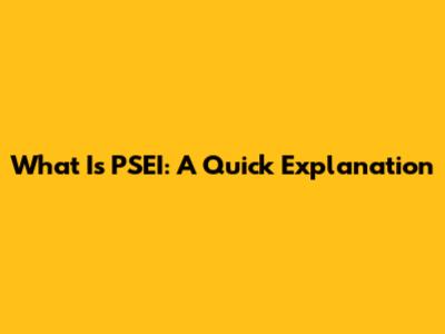 What Is PSEI: A Quick Explanation