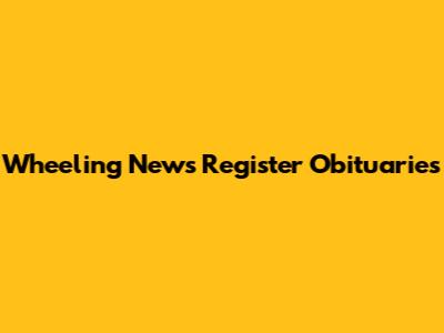 Wheeling News Register Obituaries