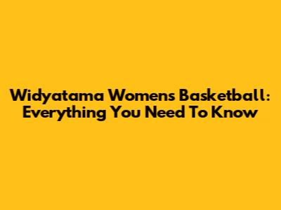 Widyatama Women's Basketball: Everything You Need To Know