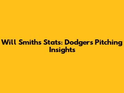Will Smith's Stats: Dodgers Pitching Insights