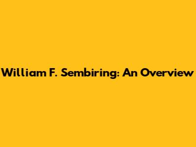 William F. Sembiring: An Overview