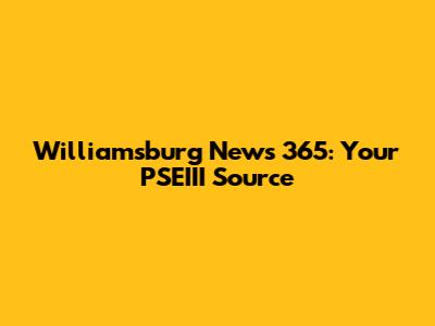 Williamsburg News 365: Your PSEIII Source