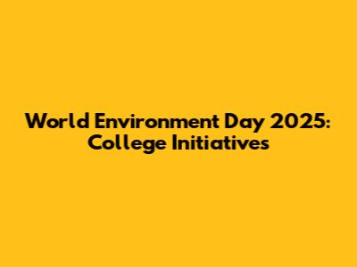 World Environment Day 2025: College Initiatives