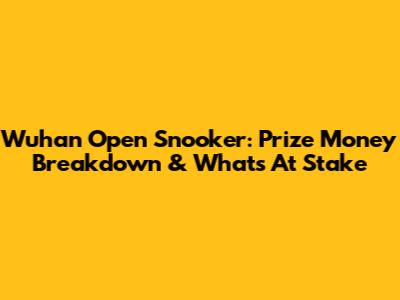 Wuhan Open Snooker: Prize Money Breakdown & What's At Stake