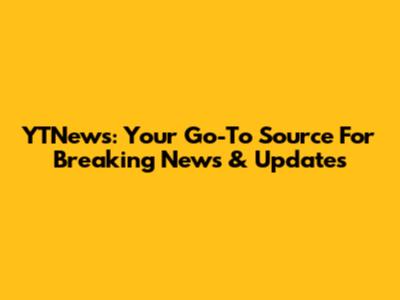 YTNews: Your Go-To Source For Breaking News & Updates
