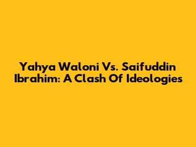 Yahya Waloni Vs. Saifuddin Ibrahim: A Clash Of Ideologies