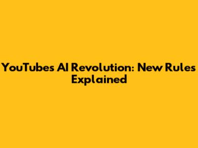 YouTube's AI Revolution: New Rules Explained