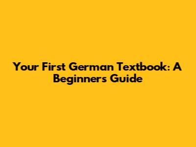 Your First German Textbook: A Beginner's Guide