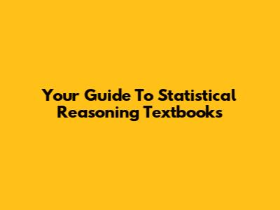 Your Guide To Statistical Reasoning Textbooks