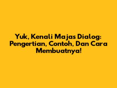 Yuk, Kenali Majas Dialog: Pengertian, Contoh, Dan Cara Membuatnya!