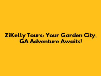 ZiKelly Tours: Your Garden City, GA Adventure Awaits!
