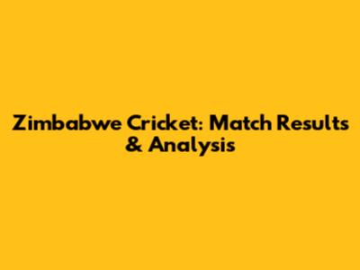 Zimbabwe Cricket: Match Results & Analysis